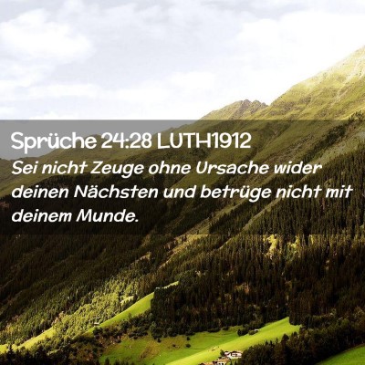 Picture 02 - Sprüche 24:28 LUTH1912 - Sei nicht Zeuge ohne Ursache wider deinen - Bible Verse Picture