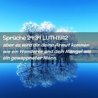 Picture 02 - Sprüche 24:34 LUTH1912 - aber es wird dir deine Armut kommen wie ein - Bible Verse Picture