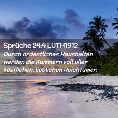 Picture 02 - Sprüche 24:4 LUTH1912 - Durch ordentliches Haushalten werden die Kammern - Bible Verse Picture
