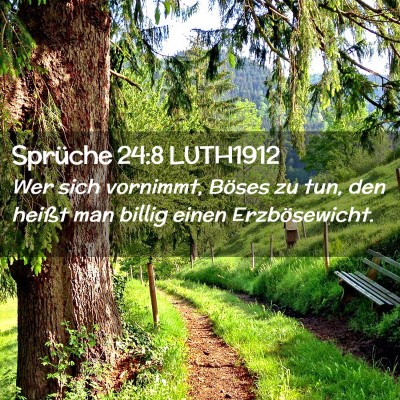 Picture 02 - Sprüche 24:8 LUTH1912 - Wer sich vornimmt, Böses zu tun, den heißt man - Bible Verse Picture
