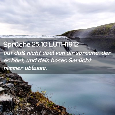 Picture 02 - Sprüche 25:10 LUTH1912 - auf daß nicht übel von dir spreche, der es - Bible Verse Picture