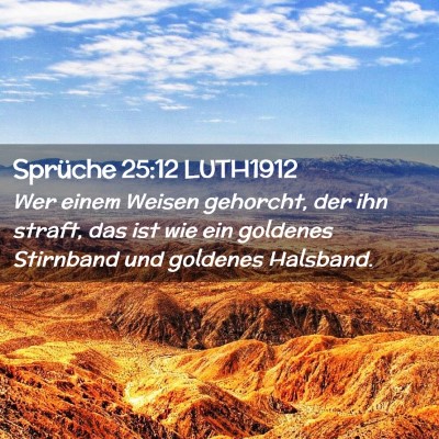 Picture 02 - Sprüche 25:12 LUTH1912 - Wer einem Weisen gehorcht, der ihn straft, das - Bible Verse Picture