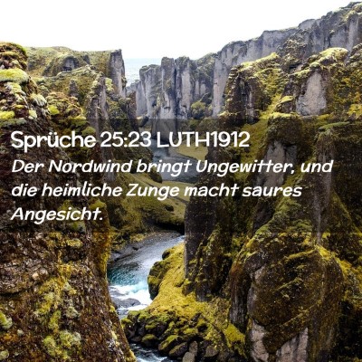 Picture 02 - Sprüche 25:23 LUTH1912 - Der Nordwind bringt Ungewitter, und die heimliche - Bible Verse Picture