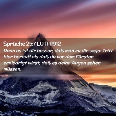Picture 02 - Sprüche 25:7 LUTH1912 - Denn es ist dir besser, daß man zu dir sage: - Bible Verse Picture