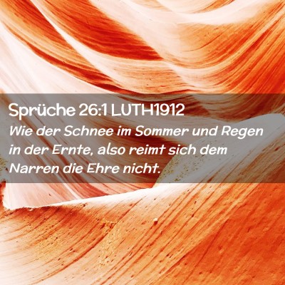 Picture 02 - Sprüche 26:1 LUTH1912 - Wie der Schnee im Sommer und Regen in der Ernte, - Bible Verse Picture