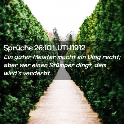 Picture 02 - Sprüche 26:10 LUTH1912 - Ein guter Meister macht ein Ding recht; aber wer - Bible Verse Picture