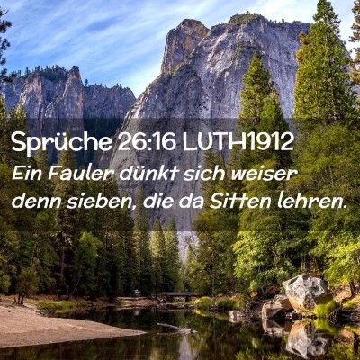 Picture 02 - Sprüche 26:16 LUTH1912 - Ein Fauler dünkt sich weiser denn sieben, die da - Bible Verse Picture