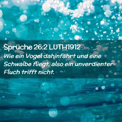 Picture 02 - Sprüche 26:2 LUTH1912 - Wie ein Vogel dahinfährt und eine Schwalbe - Bible Verse Picture