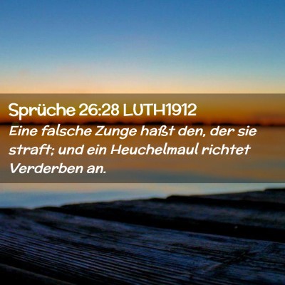 Picture 02 - Sprüche 26:28 LUTH1912 - Eine falsche Zunge haßt den, der sie straft; und - Bible Verse Picture