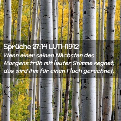 Picture 02 - Sprüche 27:14 LUTH1912 - Wenn einer seinen Nächsten des Morgens früh mit - Bible Verse Picture