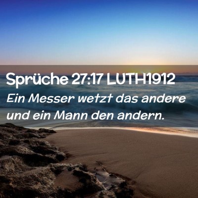 Picture 02 - Sprüche 27:17 LUTH1912 - Ein Messer wetzt das andere und ein Mann den - Bible Verse Picture