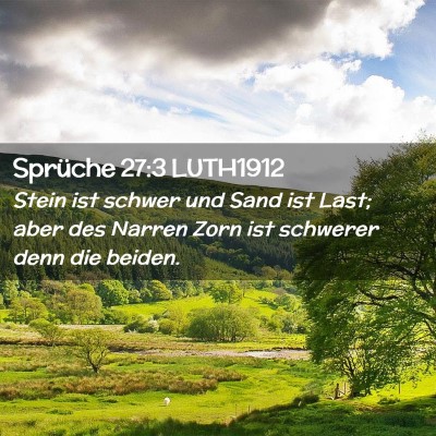 Picture 02 - Sprüche 27:3 LUTH1912 - Stein ist schwer und Sand ist Last; aber des - Bible Verse Picture