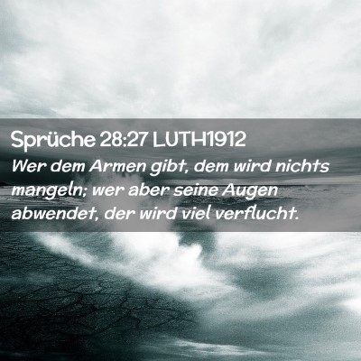 Picture 02 - Sprüche 28:27 LUTH1912 - Wer dem Armen gibt, dem wird nichts mangeln; wer - Bible Verse Picture