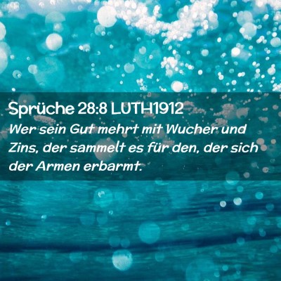 Picture 02 - Sprüche 28:8 LUTH1912 - Wer sein Gut mehrt mit Wucher und Zins, der - Bible Verse Picture