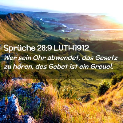 Picture 02 - Sprüche 28:9 LUTH1912 - Wer sein Ohr abwendet, das Gesetz zu hören, des - Bible Verse Picture