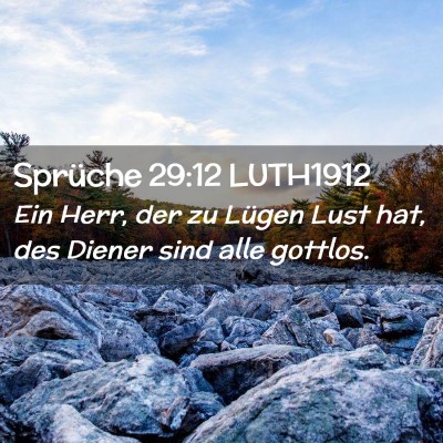 Picture 02 - Sprüche 29:12 LUTH1912 - Ein Herr, der zu Lügen Lust hat, des Diener sind - Bible Verse Picture