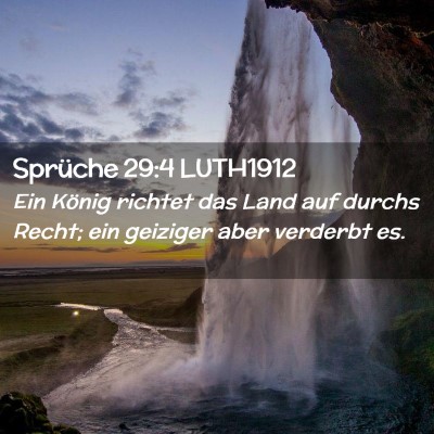 Picture 02 - Sprüche 29:4 LUTH1912 - Ein König richtet das Land auf durchs Recht; ein - Bible Verse Picture