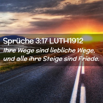 Picture 02 - Sprüche 3:17 LUTH1912 - Ihre Wege sind liebliche Wege, und alle ihre - Bible Verse Picture