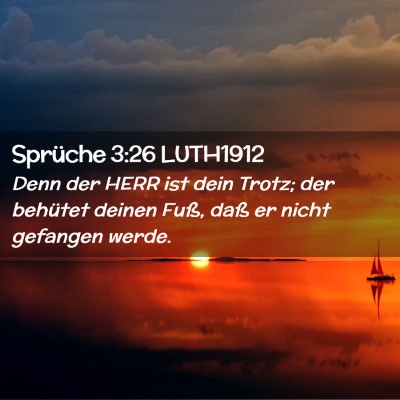 Picture 02 - Sprüche 3:26 LUTH1912 - Denn der HERR ist dein Trotz; der behütet deinen - Bible Verse Picture