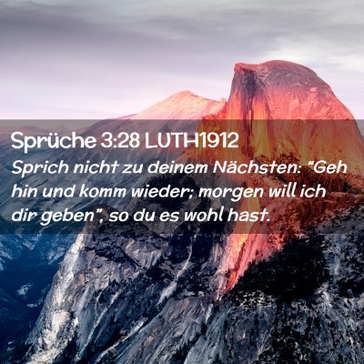 Picture 02 - Sprüche 3:28 LUTH1912 - Sprich nicht zu deinem Nächsten: “Geh hin und - Bible Verse Picture