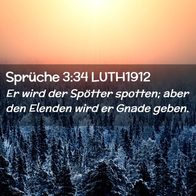 Picture 02 - Sprüche 3:34 LUTH1912 - Er wird der Spötter spotten; aber den Elenden - Bible Verse Picture