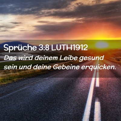 Picture 02 - Sprüche 3:8 LUTH1912 - Das wird deinem Leibe gesund sein und deine - Bible Verse Picture