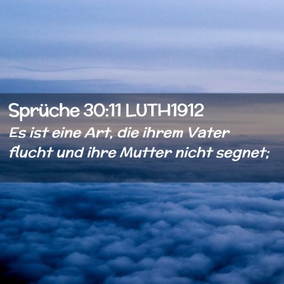 Picture 02 - Sprüche 30:11 LUTH1912 - Es ist eine Art, die ihrem Vater flucht und ihre - Bible Verse Picture