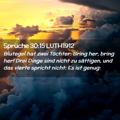 Picture 02 - Sprüche 30:15 LUTH1912 - Blutegel hat zwei Töchter: Bring her, bring her! - Bible Verse Picture