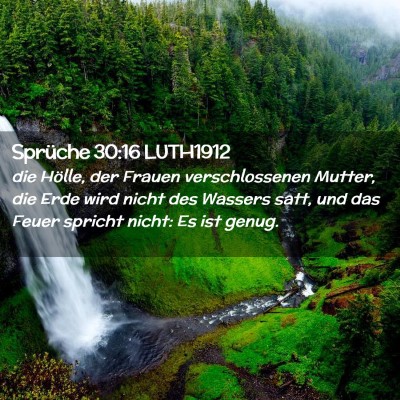 Picture 02 - Sprüche 30:16 LUTH1912 - die Hölle, der Frauen verschlossenen Mutter, die - Bible Verse Picture