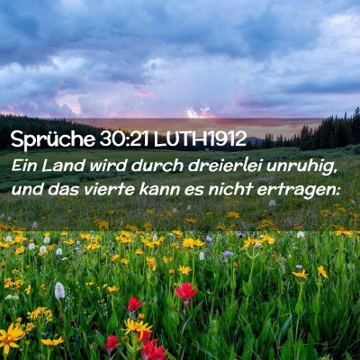 Picture 02 - Sprüche 30:21 LUTH1912 - Ein Land wird durch dreierlei unruhig, und das - Bible Verse Picture
