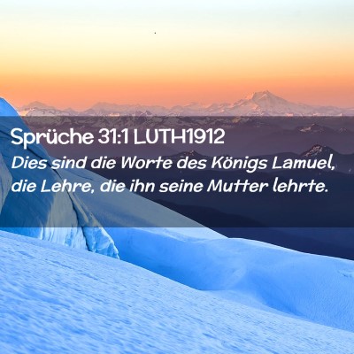 Picture 02 - Sprüche 31:1 LUTH1912 - Dies sind die Worte des Königs Lamuel, die - Bible Verse Picture