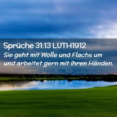 Picture 02 - Sprüche 31:13 LUTH1912 - Sie geht mit Wolle und Flachs um und arbeitet - Bible Verse Picture