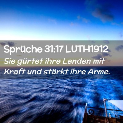 Picture 02 - Sprüche 31:17 LUTH1912 - Sie gürtet ihre Lenden mit Kraft und stärkt - Bible Verse Picture