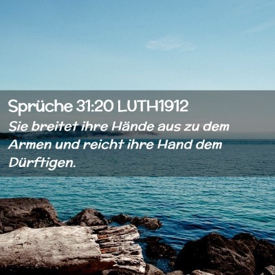 Picture 02 - Sprüche 31:20 LUTH1912 - Sie breitet ihre Hände aus zu dem Armen und - Bible Verse Picture
