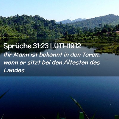 Picture 02 - Sprüche 31:23 LUTH1912 - Ihr Mann ist bekannt in den Toren, wenn er sitzt - Bible Verse Picture