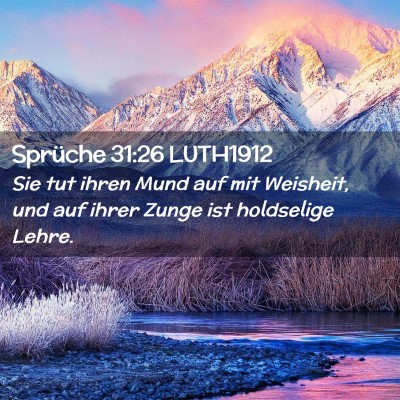Picture 02 - Sprüche 31:26 LUTH1912 - Sie tut ihren Mund auf mit Weisheit, und auf - Bible Verse Picture
