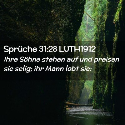 Picture 02 - Sprüche 31:28 LUTH1912 - Ihre Söhne stehen auf und preisen sie selig; ihr - Bible Verse Picture