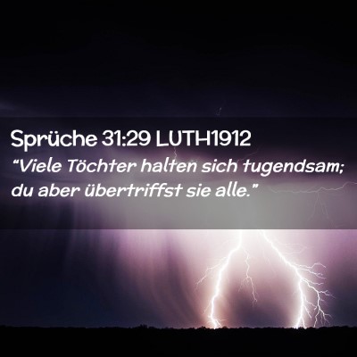 Picture 02 - Sprüche 31:29 LUTH1912 - “Viele Töchter halten sich tugendsam; du aber - Bible Verse Picture