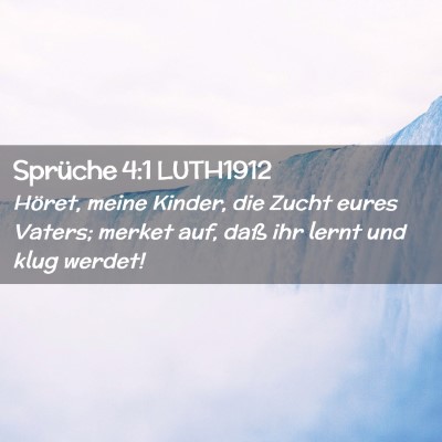 Picture 02 - Sprüche 4:1 LUTH1912 - Höret, meine Kinder, die Zucht eures Vaters; - Bible Verse Picture