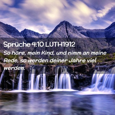 Picture 02 - Sprüche 4:10 LUTH1912 - So höre, mein Kind, und nimm an meine Rede, so - Bible Verse Picture