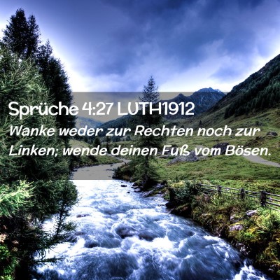 Picture 02 - Sprüche 4:27 LUTH1912 - Wanke weder zur Rechten noch zur Linken; wende - Bible Verse Picture