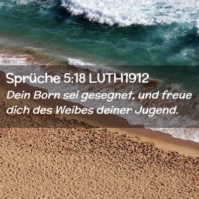 Picture 02 - Sprüche 5:18 LUTH1912 - Dein Born sei gesegnet, und freue dich des Weibes - Bible Verse Picture