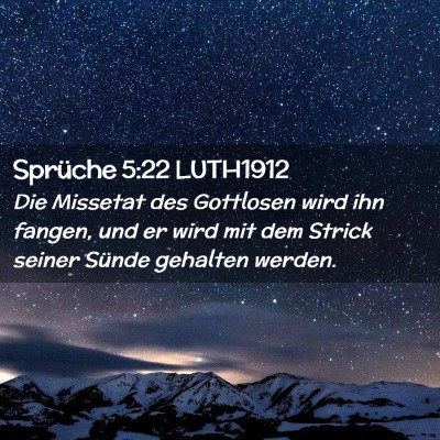Picture 02 - Sprüche 5:22 LUTH1912 - Die Missetat des Gottlosen wird ihn fangen, und - Bible Verse Picture