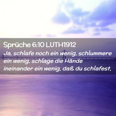 Picture 02 - Sprüche 6:10 LUTH1912 - Ja, schlafe noch ein wenig, schlummere ein wenig, - Bible Verse Picture