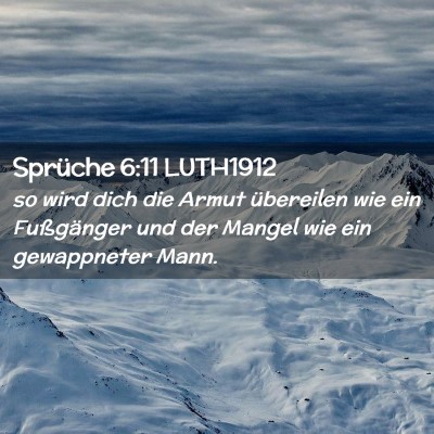 Picture 02 - Sprüche 6:11 LUTH1912 - so wird dich die Armut übereilen wie ein - Bible Verse Picture