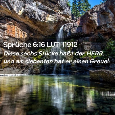 Picture 02 - Sprüche 6:16 LUTH1912 - Diese sechs Stücke haßt der HERR, und am - Bible Verse Picture