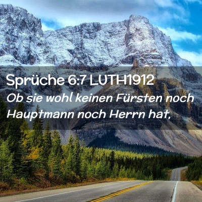 Picture 02 - Sprüche 6:7 LUTH1912 - Ob sie wohl keinen Fürsten noch Hauptmann noch - Bible Verse Picture