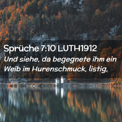 Picture 02 - Sprüche 7:10 LUTH1912 - Und siehe, da begegnete ihm ein Weib im - Bible Verse Picture