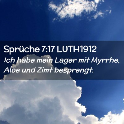 Picture 02 - Sprüche 7:17 LUTH1912 - Ich habe mein Lager mit Myrrhe, Aloe und Zimt - Bible Verse Picture