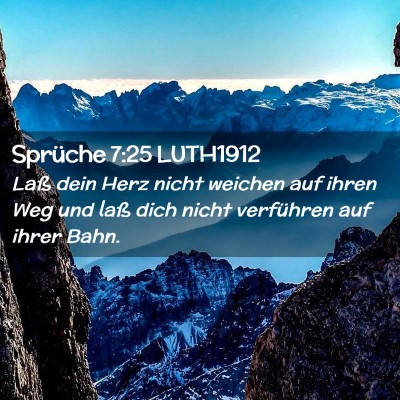 Picture 02 - Sprüche 7:25 LUTH1912 - Laß dein Herz nicht weichen auf ihren Weg und - Bible Verse Picture
